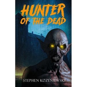 Hunter of the Dead -- Jonathan Janz